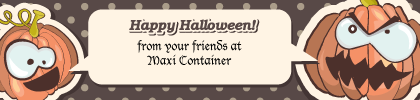 Happy Halloween From your friends at Maxi Container, Inc.